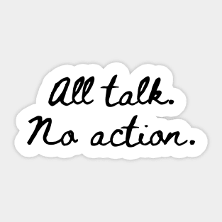 All Talk No Action Sticker